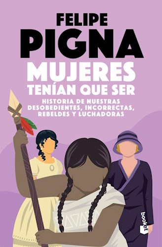 Papel MUJERES TENIAN QUE SER HISTORIA DE NUESTRAS DESOBEDIENTES INCORRECTAS REBELDES Y LUCHADORAS