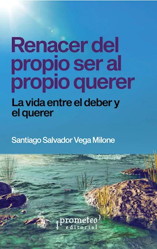 Papel RENACER DEL PROPIO SER AL PROPIO QUERER LA VIDA ENTRE EL DEBER Y EL QUERER