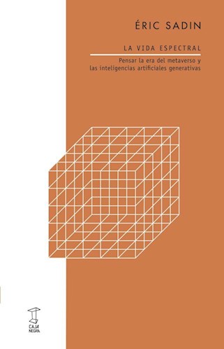 Papel VIDA ESPECTRAL PENSAR LA ERA DEL METAVERSO Y LAS INTELIGENCIAS ARTIFICIALES GENERATIVAS