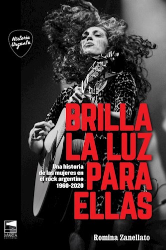 Papel Brilla La Luz Para Ellas - Una Historia De Las Mujeres En El Rock Argentino 1960 - 2020