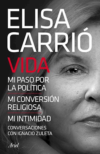 Papel ELISA CARRIÓ VIDA MI PASO POR LA POLITICA MI CONVERSION RELIGIOSA MI INTIMIDAD