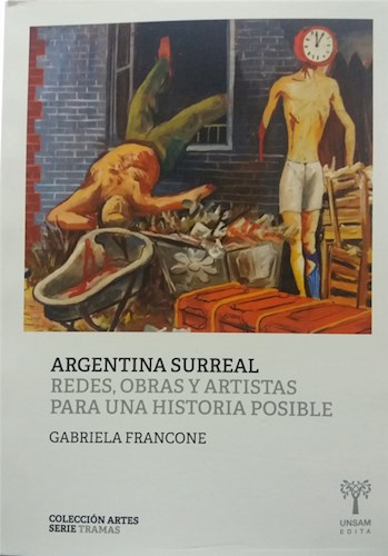 Papel ARGENTINA SURREAL. REDES, OBRAS Y ARTISTAS PARA UNA HISTORIA POSIBLE