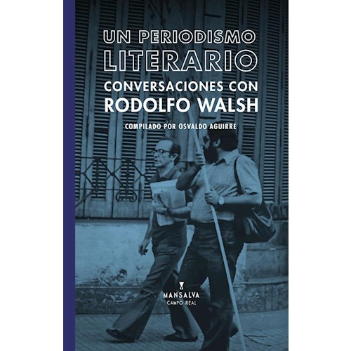 Papel UN PERIODISMO LITERARIO. CONVERSACIONES CON RODOLFO WALSH