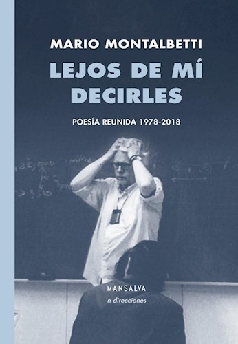 Papel LEJOS DE MÍ DECIRLES (POESÍA REUNIDA 1978-2018)