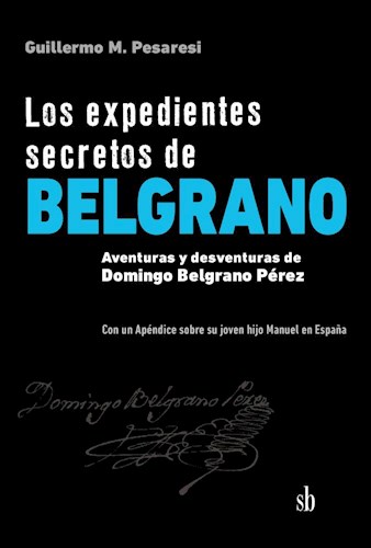 Papel LOS EXPEDIENTES SECRETOS DE BELGRANO