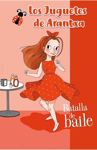 Papel BATALLA DE BAILE (LOS JUGUETES DE ARANTXA) (COLECCION PEQUEÑOS YOUTUBERS)