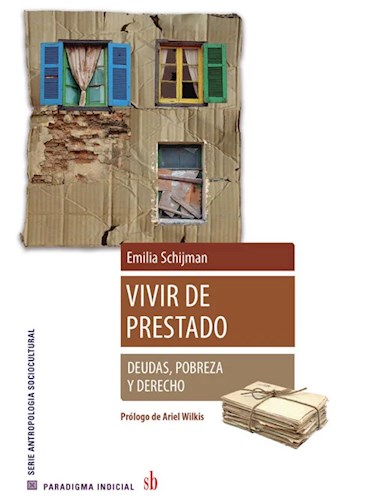 Papel VIVIR DE PRESTADO DEUDAS POBREZA Y DERECHO (SERIE ANTROPOLOGIA SOCIOCULTURAL)