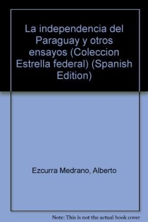 Papel INDEPENDENCIA DEL PARAGUAY Y OTROS ENSAYOS LA