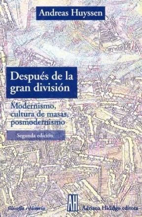 Papel DESPUES DE LA GRAN DIVISION MODERNISMO CULTURA DE MASAS POSMODERNISO (2 EDICION)