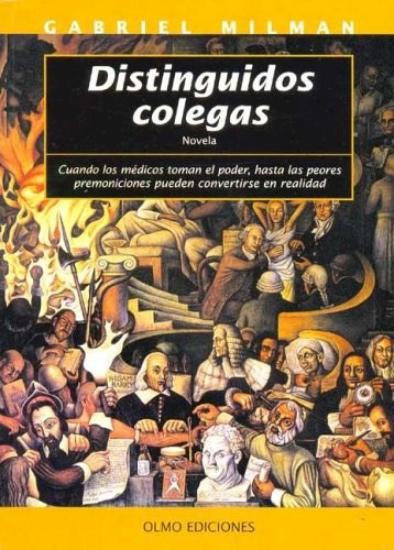 Papel DISTINGUIDOS COLEGAS CUANDO LOS MEDICOS TOMAN EL PODER HASTA LAS PEORES PREMONICIONES PUEDEN...