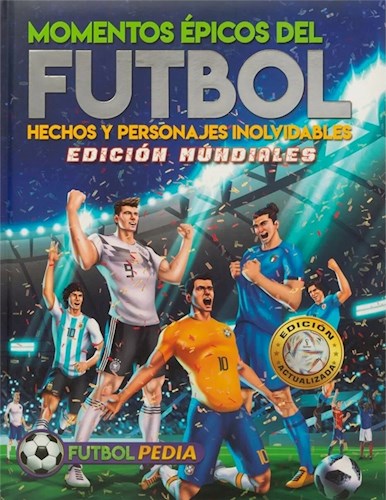 Papel MOMENTOS EPICOS DEL FUTBOL HECHOS Y PERSONAJES INOLVIDABLES (EDICION MUNDIALES) (CARTONE)