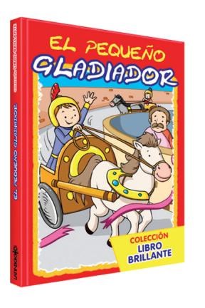 Papel PEQUEÑO GLADIADOR (COLECCION LIBRO BRILLANTE) (CARTONE)