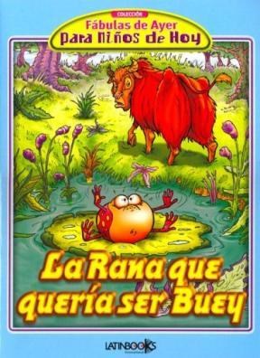Papel RANA QUE QUERIA SER BUEY (COLECCION FABULAS DE AYER PARA NIÑOS DE HOY)
