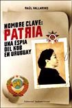 Papel NOMBRE CLAVE PATRIA UNA ESPIA DEL KGB EN URUGUAY