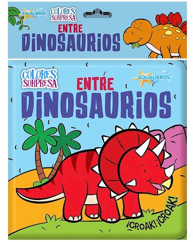 Papel ENTRE DINOSAURIOS (COLECCION AQUALIBROS COLORES SORPRESA) (LIBRO BAÑO)