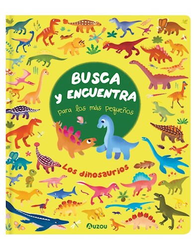Papel DINOSAURIOS (COLECCION BUSCA Y ENCUENTRA PARA LOS MAS PEQUEÑOS) (ILUSTRADO) (CARTONE)