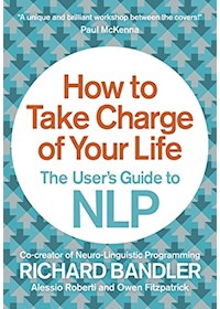 Papel How To Take Charge Of Your Life - The User'S Guide To Nlp