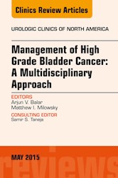 E-book Management Of High Grade Bladder Cancer: A Multidisciplinary Approach, An Issue Of Urologic Clinics