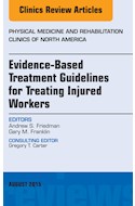 E-book Evidence-Based Treatment Guidelines For Treating Injured Workers, An Issue Of Physical Medicine And Rehabilitation Clinics Of North America
