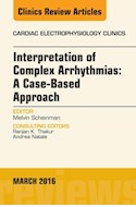 E-book Interpretation Of Complex Arrhythmias: A Case-Based Approach, An Issue Of Cardiac Electrophysiology Clinics