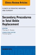 E-book Secondary Procedures In Total Ankle Replacement, An Issue Of Clinics In Podiatric Medicine And Surgery