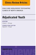 E-book Adjudicated Youth, An Issue Of Child And Adolescent Psychiatric Clinics