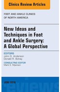 E-book New Ideas And Techniques In Foot And Ankle Surgery: A Global Perspective, An Issue Of Foot And Ankle Clinics Of North America