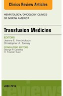E-book Transfusion Medicine, An Issue Of Hematology/Oncology Clinics Of North America