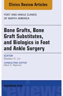 E-book Bone Grafts, Bone Graft Substitutes, And Biologics In Foot And Ankle Surgery, An Issue Of Foot And Ankle Clinics Of North America