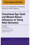 E-book Transitional Age Youth And Mental Illness: Influences On Young Adult Outcomes, An Issue Of Child And Adolescent Psychiatric Clinics Of North America