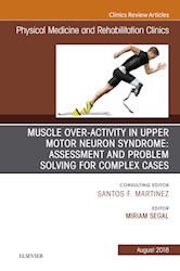E-book Muscle Over-Activity In Upper Motor Neuron Syndrome: Assessment And Problem Solving For Complex Cases, An Issue Of Physical Medicine And Rehabilitation Clinics Of North America
