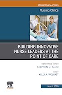 E-book Building Innovative Nurse Leaders At The Point Of Care,An Issue Of Nursing Clinics