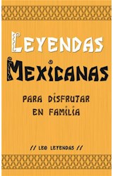  Leyendas Mexicanas para Disfrutar en Familia