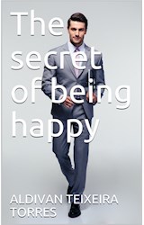  The secret of being happy