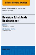 E-book Revision Total Ankle Replacement, An Issue Of Clinics In Podiatric Medicine And Surgery