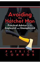  Avoiding the Hatchet Man~Practical Advice for the Employed and Unemployed
