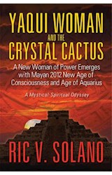  Yaqui Woman and the Crystal Cactus~Spiritual Odyssey of a Woman of Power