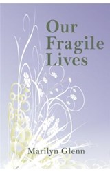  Our Fragile Lives