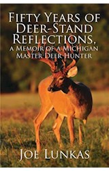  Fifty Years of Deer-Stand Reflections, a Memoir of a Michigan Master Deer Hunter - MFE-C