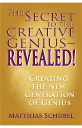  The Secret to the Creative Genius—REVEALED!