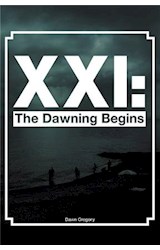  XXI: The Dawning Begins