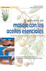  El gran libro del masaje con los aceites esenciales. 56 plantas para mejorar su salud de forma natural