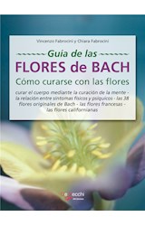  Guía de las flores de Bach. Cómo curarse con las flores