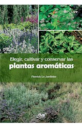  Elegir, cultivar y conservar las plantas aromáticas