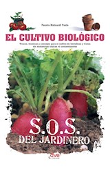  El cultivo biológico - Trucos, técnicas y consejos para el cultivo de hortalizas y frutas sin sustancias tóxicas ni contaminantes