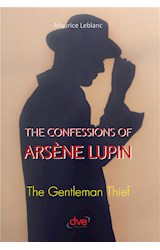  The confessions of arsène Lupin. The gentleman thief