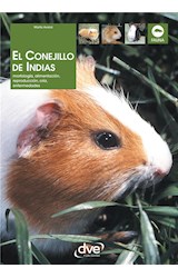  El Conejillo de Indias. Morfología, alimentación, reproducción, prevención y tratamiento de las enfermedades