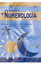  La nueva numerología: Guía Práctica. Sabiduría y curiosidades de los números para descubrir su futuro y el de los demas