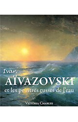  Ivan Aïvazovski et les peintres russes de l'eau