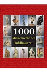  1000 Meisterwerke der Bildhauerei